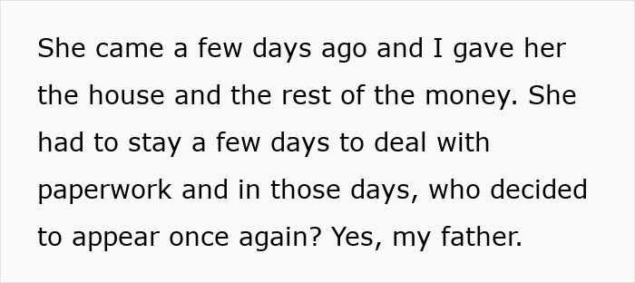 Text excerpt showing a son explaining how his father appeared again after he gave her the house, related to father and son lock horns conflict. Text excerpt showing a son explaining how his father appeared again after he gave her the house, related to father and son lock horns conflict.