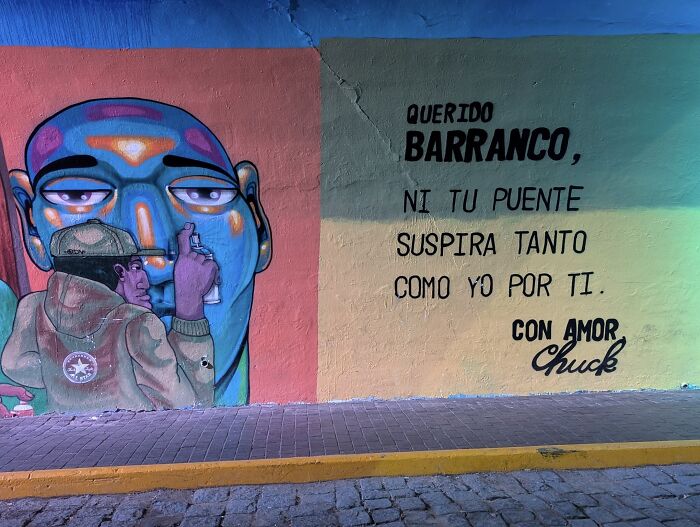 Mural (Dear Barranco, Nor Even Your Bridge, Sighs As Much As I Do For You. With Love: Chuck)