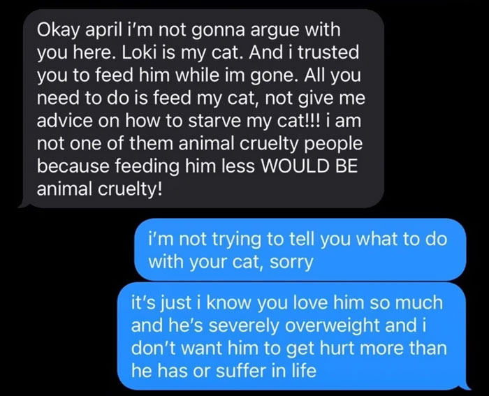 Text message conversation about a woman calling her sister out over her severely overweight cat's care and feeding. Text message conversation about a woman calling her sister out over her severely overweight cat's care and feeding.