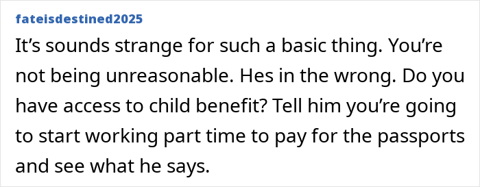 Comment mentioning husband saying wife and kids cannot have passports due to affordability, discussing child benefit and part-time work. Comment mentioning husband saying wife and kids cannot have passports due to affordability, discussing child benefit and part-time work.