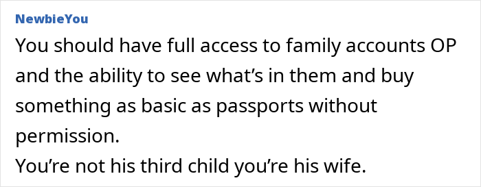 Comment discussing family account access and the inability of wife and kids to get passports due to husband's decision. Comment discussing family account access and the inability of wife and kids to get passports due to husband's decision.