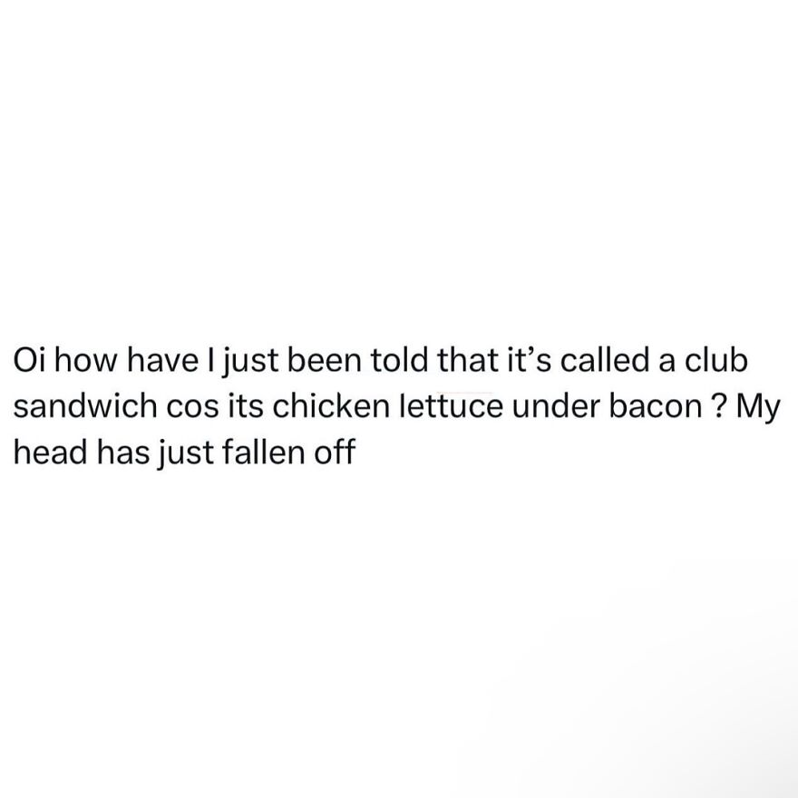 Text meme about British humor questioning why a club sandwich has chicken, lettuce, and bacon layers.