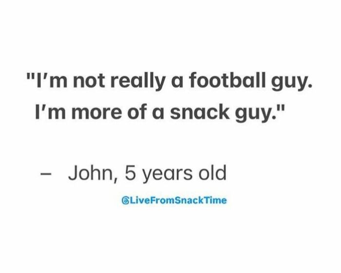 Child quote about being more of a snack guy than a football guy shared on Live From Snack Time.