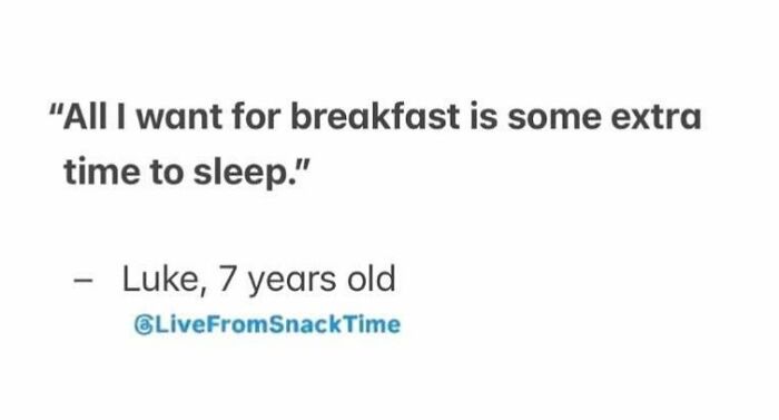 Alt text: Humorous kid quote from Live From Snack Time where a 7-year-old wishes for extra time to sleep at breakfast.