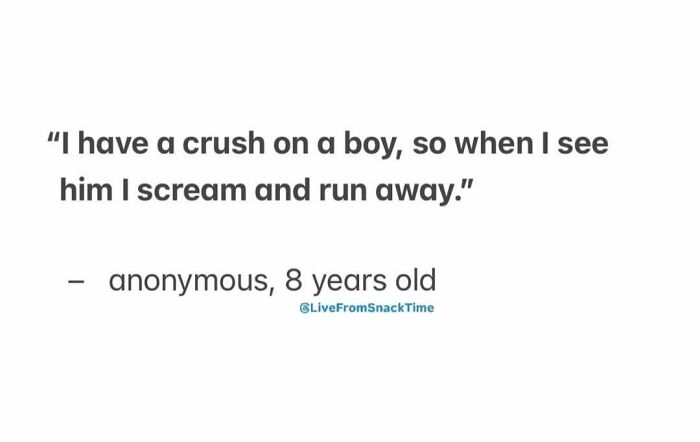 Child quote from Live From Snack Time about having a crush and running away, shared by an anonymous 8-year-old.