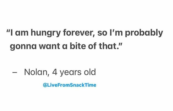 Quote from a 4-year-old kid expressing hunger, featured on Live From Snack Time sharing funny kids' quotes.