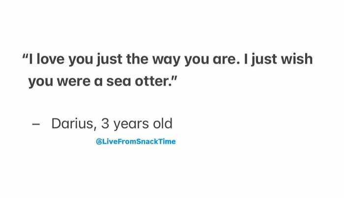 Child's cute quote from Live From Snack Time about love and wishing someone were a sea otter.