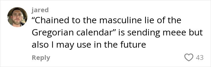 Man named Jared sharing a thoughtful comment on social media about the Gregorian calendar and future use. Man named Jared sharing a thoughtful comment on social media about the Gregorian calendar and future use.