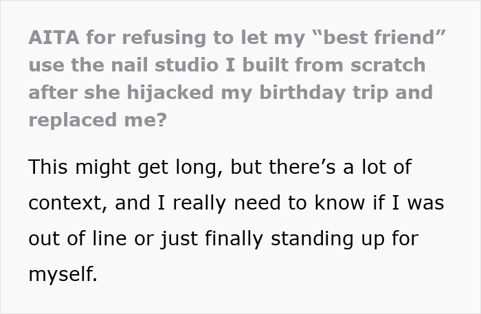 Text about a lady refusing to let her best friend use the nail studio she built after being replaced by a wannabe influencer. Text about a lady refusing to let her best friend use the nail studio she built after being replaced by a wannabe influencer.