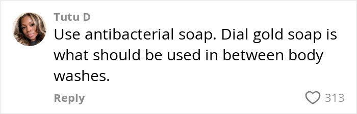 Comment by Tutu D advising use of antibacterial soap like Dial Gold to help with BBL smell and hygiene after surgery. Comment by Tutu D advising use of antibacterial soap like Dial Gold to help with BBL smell and hygiene after surgery.