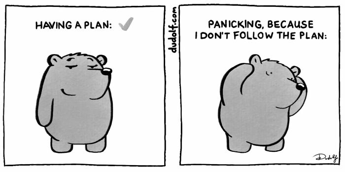 Comic strip by artist showing a bear humorously illustrating the contrast between having a plan and panicking.