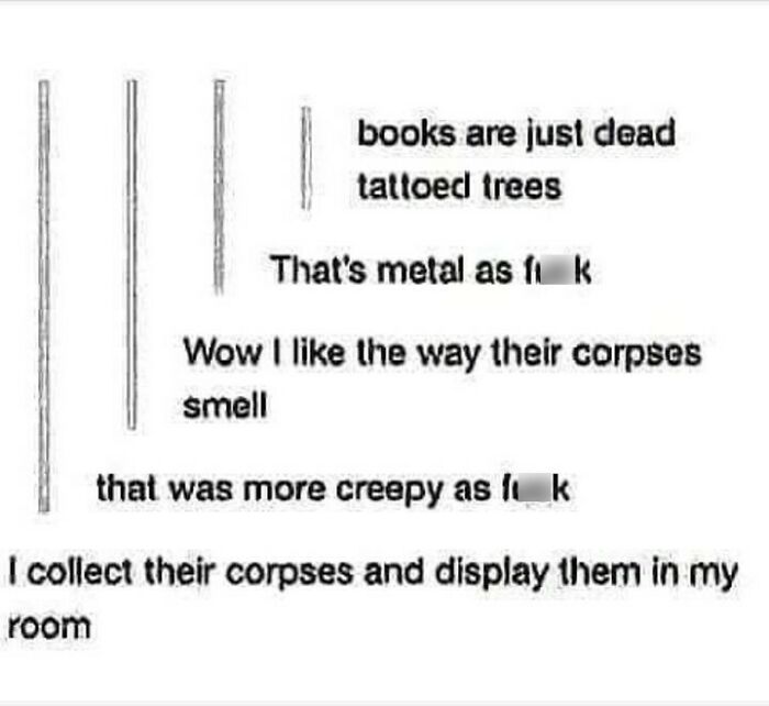 Text meme about books being dead tattooed trees with a dark humor tone, part of casual nihilism relatable memes.