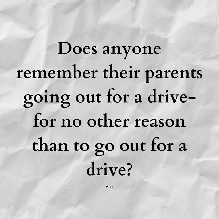 Text post on crumpled paper background asking if anyone remembers parents going out for a drive with no particular reason, reflecting good old days.
