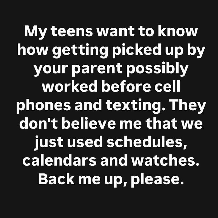 Text about how teens can't believe getting picked up worked before cell phones using schedules, calendars, and watches, nostalgic good old days.