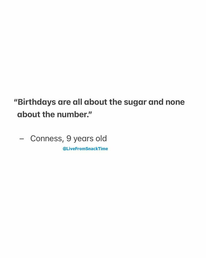 Quote from Live From Snack Time about birthdays focusing on sugar, shared by a 9-year-old named Conness.