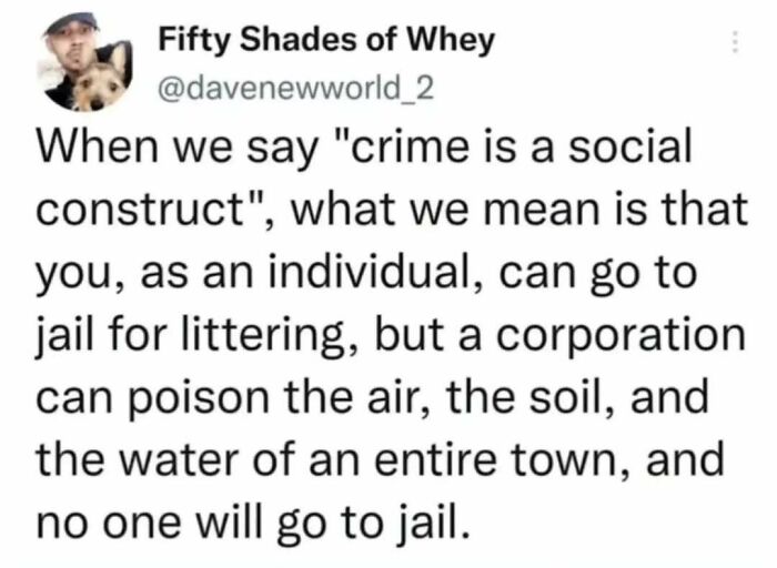 Tweet about crime as a social construct highlighting individual punishment versus corporate environmental damage in casual nihilism memes.