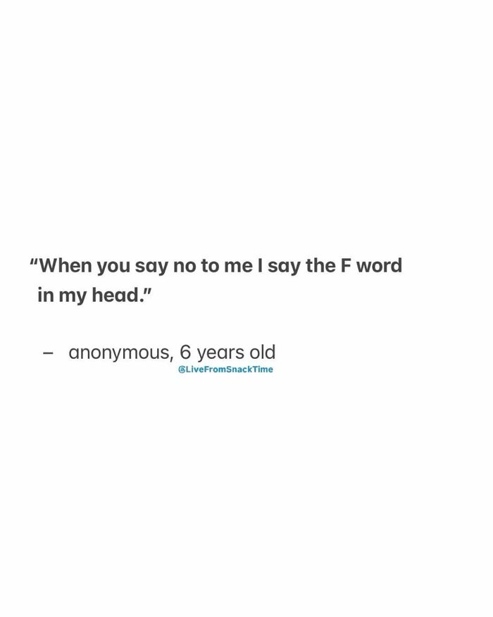 Child quote from Live From Snack Time about saying the F word in their head when told no, shared by anonymous 6-year-old.