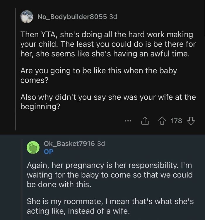Screenshot of a Reddit conversation showing a guy fed up with pregnant roommate, arguing about responsibility and fatherhood. Screenshot of a Reddit conversation showing a guy fed up with pregnant roommate, arguing about responsibility and fatherhood.