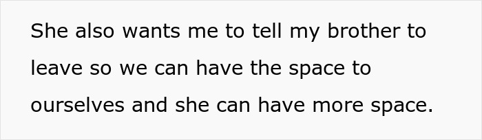 Text saying she wants me to tell my brother to leave for more space and privacy for herself. Text saying she wants me to tell my brother to leave for more space and privacy for herself.