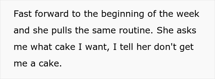 Text on a white background describing a routine where the speaker tells someone not to get a birthday cake. Text on a white background describing a routine where the speaker tells someone not to get a birthday cake.