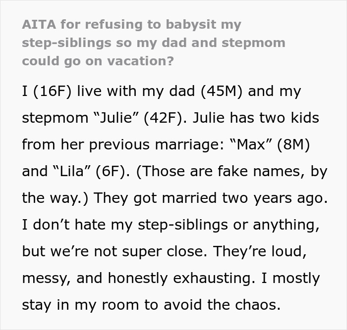 Teen refuses to babysit step-siblings for a week, causing parents to have a meltdown over full-time job expectations. Teen refuses to babysit step-siblings for a week, causing parents to have a meltdown over full-time job expectations.