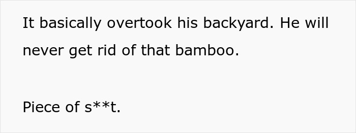 Text excerpt from a story where a guy helps a domestic violence victim and plagues the perpetrator's garden with bamboo. Text excerpt from a story where a guy helps a domestic violence victim and plagues the perpetrator's garden with bamboo.