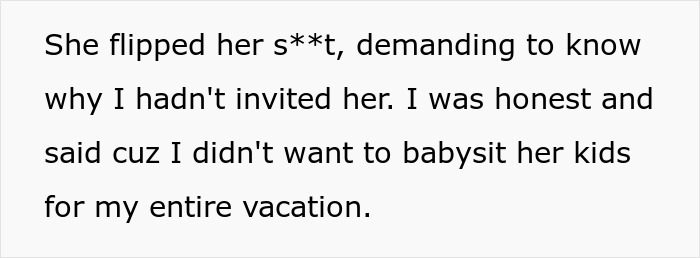 Text message revealing conflict on vacation meant for four, woman picks friend over sister and niblings for the trip. Text message revealing conflict on vacation meant for four, woman picks friend over sister and niblings for the trip.