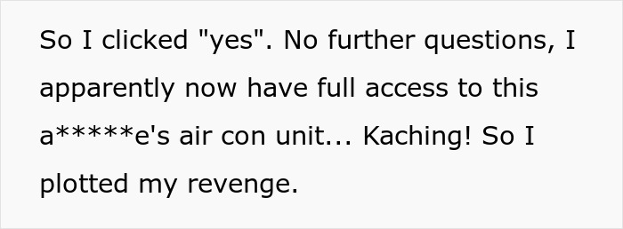 Text excerpt showing a person gaining access to a neighbor's smart air con unit to plot revenge late at night. Text excerpt showing a person gaining access to a neighbor's smart air con unit to plot revenge late at night.