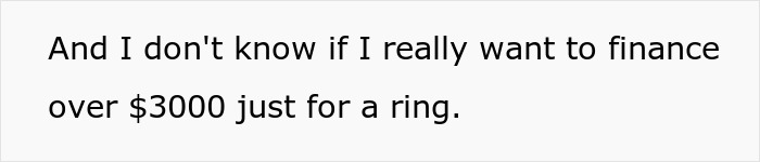 Text image showing a statement about reluctance to finance over $3000 for a ring, related to sisters say gf propose ring small.