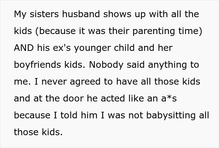 Woman quits babysitting after brother-in-law arrives with kids she never met expecting free care and causes conflict. Woman quits babysitting after brother-in-law arrives with kids she never met expecting free care and causes conflict.