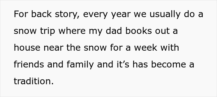 Text excerpt explaining the yearly snow trip tradition where dad books a house for family and friends near the snow. Text excerpt explaining the yearly snow trip tradition where dad books a house for family and friends near the snow.