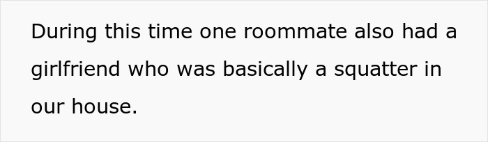 Text excerpt describing a college house situation where one roommate had a girlfriend living like a squatter. Text excerpt describing a college house situation where one roommate had a girlfriend living like a squatter.