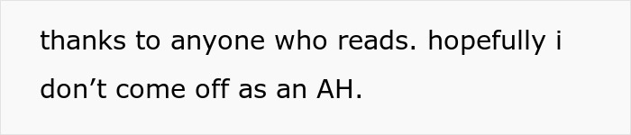 Text on a plain white background saying thanks to anyone who reads, hoping not to come off as an AH.
