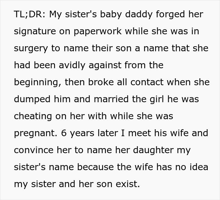 Lady gets revenge on sister's bad ex by convincing his wife to unknowingly name their baby after her. Lady gets revenge on sister's bad ex by convincing his wife to unknowingly name their baby after her.