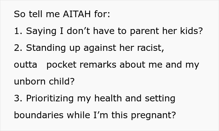Pregnant woman sets boundaries and faces backlash from family and hubs over racist remarks and babysitting niblings refusal. Pregnant woman sets boundaries and faces backlash from family and hubs over racist remarks and babysitting niblings refusal.