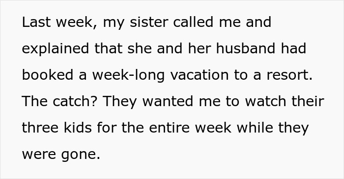 Text excerpt describing a couple shamelessly planning a happy vacay and expecting childfree sister to babysit their three kids for seven days. Text excerpt describing a couple shamelessly planning a happy vacay and expecting childfree sister to babysit their three kids for seven days.