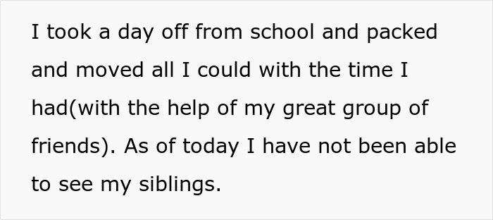 Young adult frustrated with responsibility of caring for half-siblings decides to move out for independence and personal space.