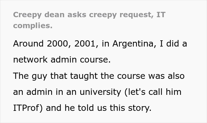 Text excerpt about a creepy professor asking IT to place young women in his class, shared during a network admin course. Text excerpt about a creepy professor asking IT to place young women in his class, shared during a network admin course.