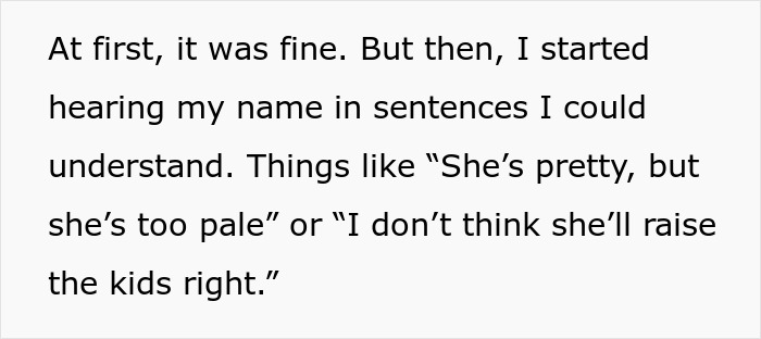 Text describing a man overhearing his family trashing his fiancé, not knowing she understands their language. Text describing a man overhearing his family trashing his fiancé, not knowing she understands their language.