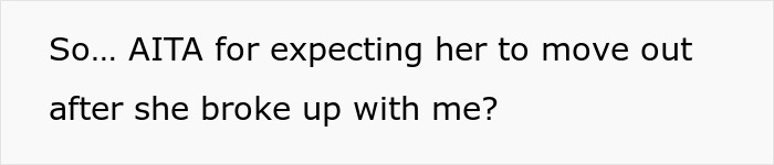Text on a screen asking if it's unreasonable to expect an ex to move out after a breakup. Text on a screen asking if it's unreasonable to expect an ex to move out after a breakup.