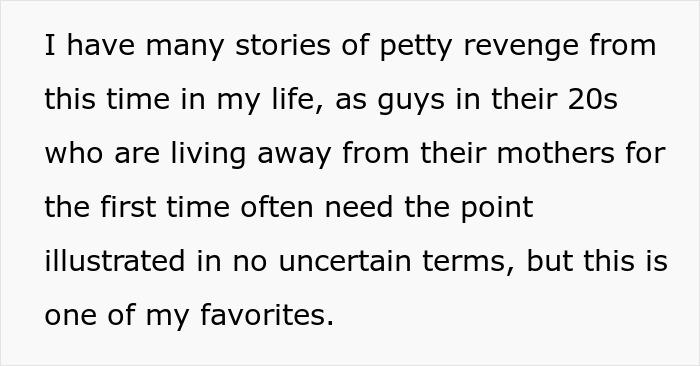 Text excerpt from a college student sharing stories about petty revenge involving their only female roommate. Text excerpt from a college student sharing stories about petty revenge involving their only female roommate.