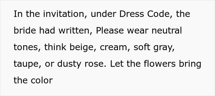 Text stating the bride requested guests to wear neutral tones like beige, cream, gray, taupe, or dusty rose. Text stating the bride requested guests to wear neutral tones like beige, cream, gray, taupe, or dusty rose.