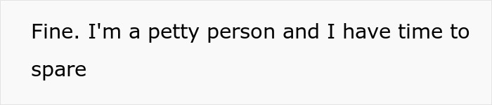 Text on white background saying Fine. I'm a petty person and I have time to spare, referencing menstrual blood to prevent theft story.