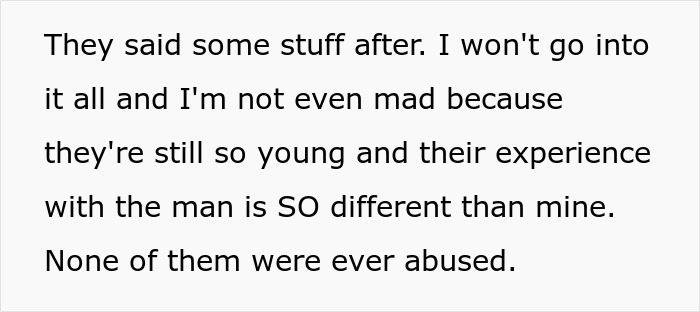 Text excerpt discussing differing childhood experiences with a man and lack of abuse in comparison to others involved. Text excerpt discussing differing childhood experiences with a man and lack of abuse in comparison to others involved.