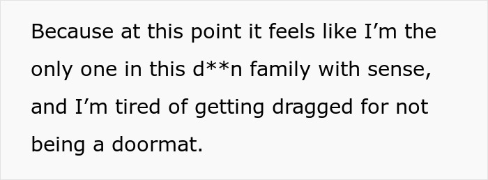 Text excerpt about feeling like the only sensible family member and tired of being a doormat in a family conflict. Text excerpt about feeling like the only sensible family member and tired of being a doormat in a family conflict.
