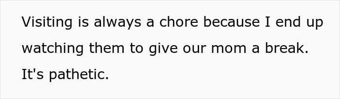 Text on a white background reads about visiting being a chore and watching others to give a mom a break, causing family rift. Text on a white background reads about visiting being a chore and watching others to give a mom a break, causing family rift.