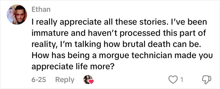 Comment from Ethan reflecting on brutal death and asking how being a morgue technician influences life appreciation, with date and reactions. Comment from Ethan reflecting on brutal death and asking how being a morgue technician influences life appreciation, with date and reactions.