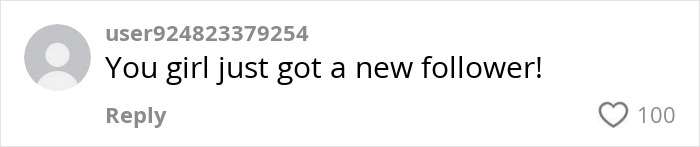 Comment saying you girl just got a new follower, in a social media style message with 100 likes. Comment saying you girl just got a new follower, in a social media style message with 100 likes.