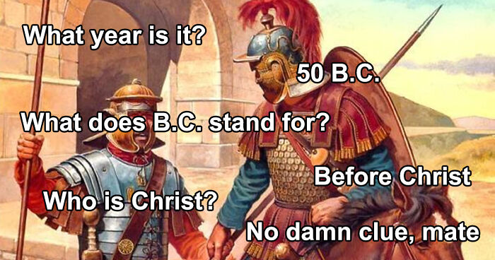 Roman soldiers humorously discussing the meaning of B.C. and Christ, reflecting weird and unhinged type of humor memes.