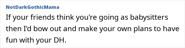 Text post by NotDarkGothicMama advising women to avoid being go-to nanny on friends’ couples’ trip and plan their own fun instead. Text post by NotDarkGothicMama advising women to avoid being go-to nanny on friends’ couples’ trip and plan their own fun instead.